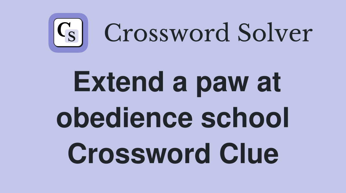 extend-a-paw-at-obedience-school-crossword-clue-answers-crossword